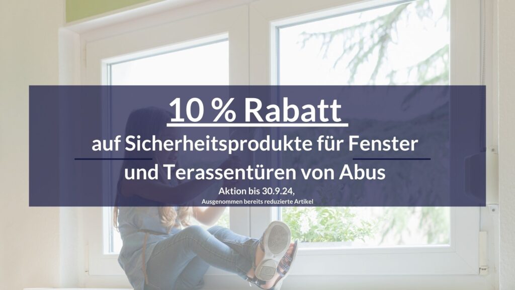 Sichern sie ihre fenstersicherung: 10% Aktion auf Sicherheitsprodukte für Fenster und Terassentüren von Abus - elektronisches Türschloss - nur sonalge der Vorrat reicht 