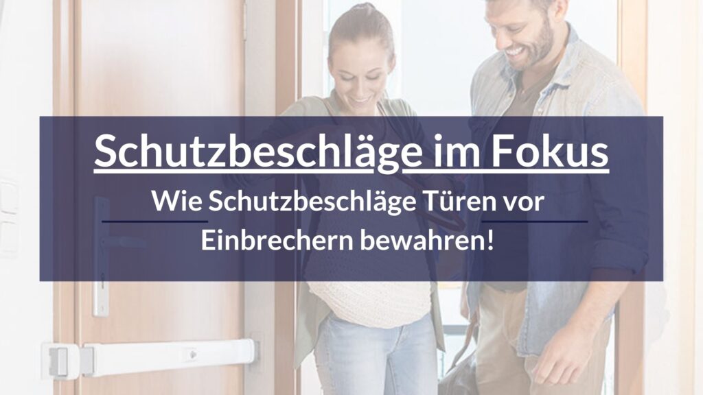 Schutzbeschläge im Fokus: Wie Schutzbeschläge Türen vor Einbrechern bewahren! Erfahren Sie mir in diesem Blog Beitrag.