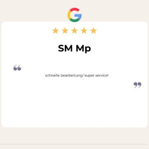 Google Bewertung vonSM Mp: "schnelle bearbeitung, super service"