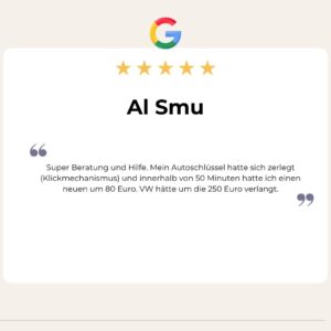 5 Sterne Google Bewertung von AI Smu: Super Beratung und Hilfe. Mein Autoschlüssel hatte sich zerlegt (Klickmechanismus) und innerhalb von 50 Minuten hatte ich einen neuen um 80 Euro. VW hätte um die 250 Euro verlangt.