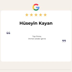 5 Sterne Google Bewertung von Hüseyin Kayan: Top Firma..
Immer wieder gerne