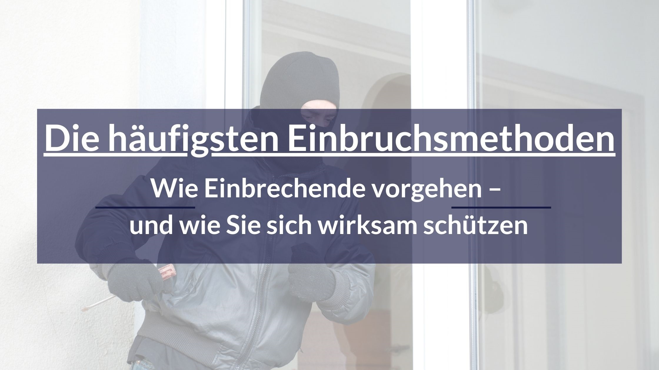 die-haeufigsten-einbruchsmethoden-und-wie-sie-ihr-zuhause-schuetzen