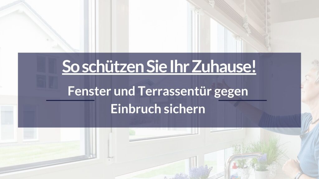 Blog Teaser "So schützen Sie Ihr zuhause" Fenster und Terassentür gegen Einbruch saichern mit Haus der Schlösser Linz und Wels